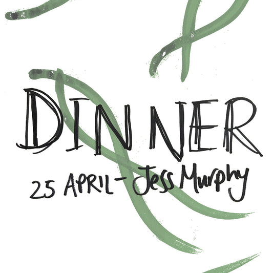 Dinner - Jess Murphy, Kai - 25th April